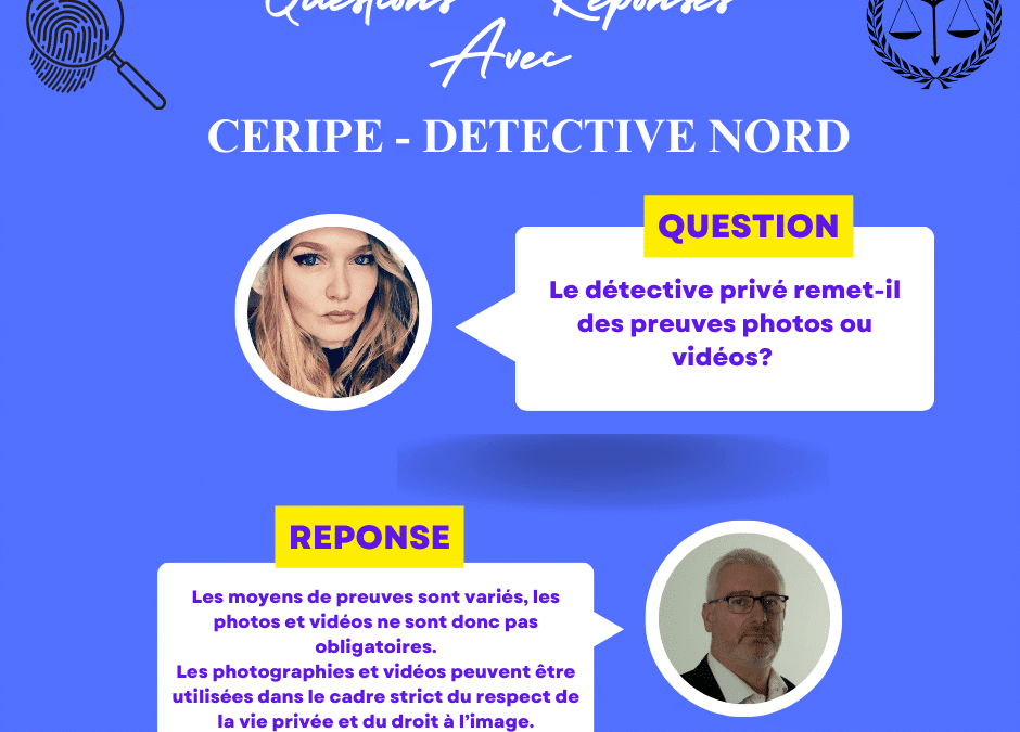 Un détective privé produit-il obligatoirement des photos ou des vidéos?